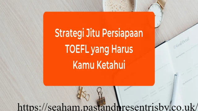 Strategi Jitu Menaklukkan Soal TOEFL: Panduan Lengkap